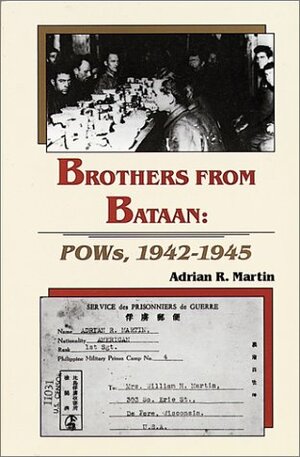 Brothers from Bataan: POWs, 1942-1945 by Adrian R. Martin