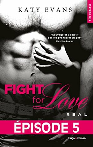 Fight For Love T01 Real - Episode 5 by Katy Evans