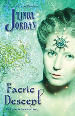 Faerie Descent: The Bones of the Earth, Book 3 by Linda Jordan