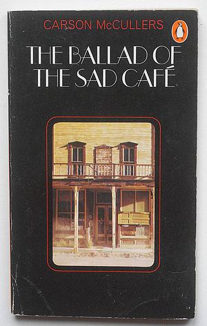 The Ballad of the Sad Café by Carson McCullers