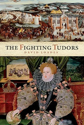 The Fighting Tudors by David Loades