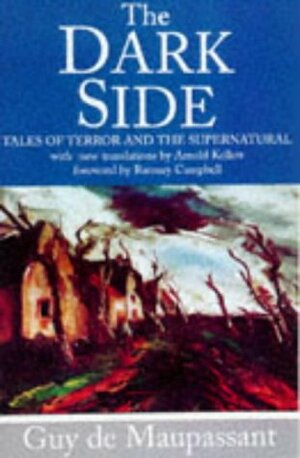 The Dark Side: Tales of Terror and the Supernatural by Ramsey Campbell, Arnold Kellett, Guy de Maupassant