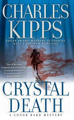 Crystal Death: A Conor Bard Mystery by Charles Kipps