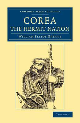 Corea, the Hermit Nation by William Elliot Griffis