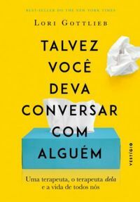 Talvez você deva conversar com alguém by Lori Gottlieb