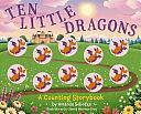 Ten Little Dragons: A Magical Counting Storybook by Amanda Sobotka