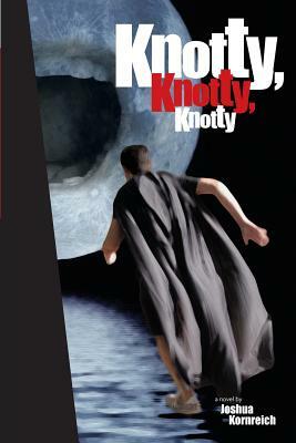 Knotty, Knotty, Knotty by Joshua Kornreich