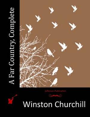 A Far Country, Complete by Winston Churchill
