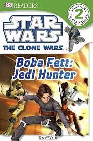 DK Readers Level 2: Beginning to Read Alone: Star Wars: The Clone Wars: Boba Fett: Jedi Hunter by Clare Hibbert