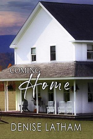 Coming Home by Denise Latham