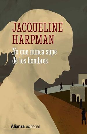 Yo que nunca supe de los hombres by Jacqueline Harpman