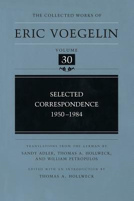 Selected Correspondence, 1950-1984 by Eric Voegelin