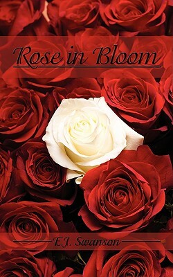 Rose in Bloom by E. J. Swanson