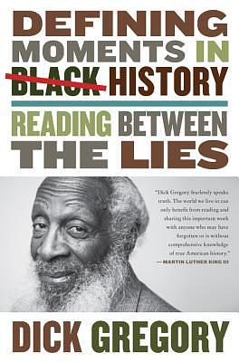 The Most Defining Moments in Black History According to Dick Gregory by Dick Gregory