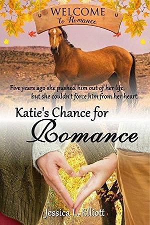 Katie's Chance for Romance by Jessica L. Elliott, Jessica L. Elliott