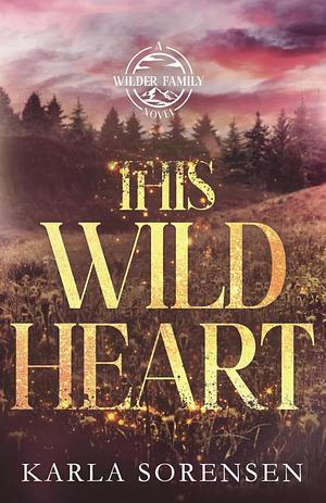 This Wild Heart by Karla Sorensen