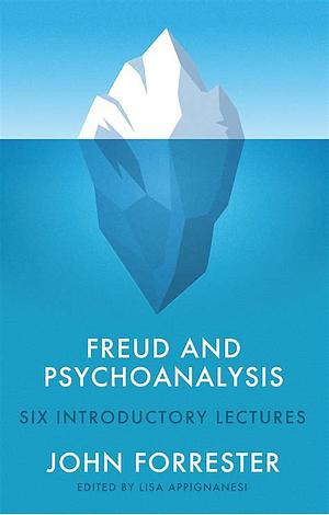 Freud and Psychoanalysis: Six Introductory Lectures by Lisa Appignanesi