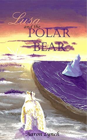 Lusa and the Polar Bear by Aaron Lynch