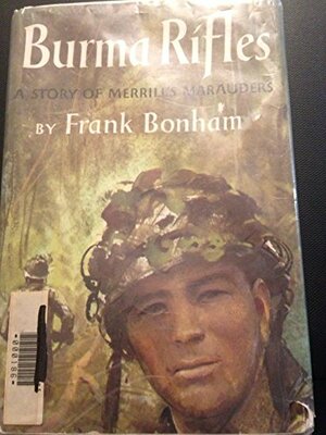 Burma Rifles: A Story of Merrill's Marauders by Frank Bonham