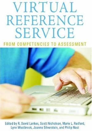 Virtual Reference Service: From Competencies to Assessment by R. David Lankes