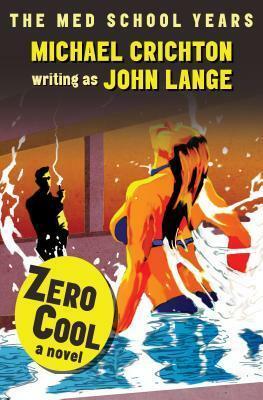 Zero Cool: An Early Thriller by John Lange, Michael Crichton