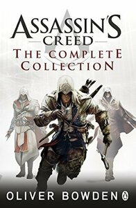 Assassin's Creed: The Complete Collection by Oliver Bowden