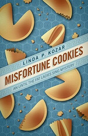 Misfortune Cookies by Linda P. Kozar
