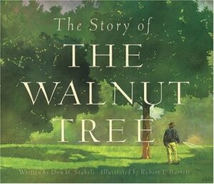 The Story of the Walnut Tree by Robert Barrett, Don H. Staheli