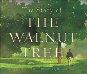 The Story of the Walnut Tree by Don H. Staheli, Robert Barrett