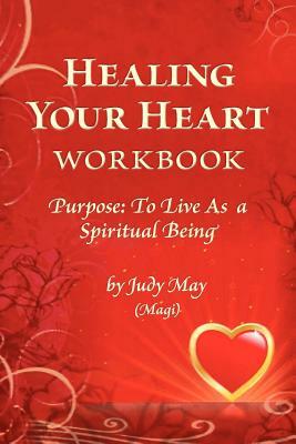 Healing Your Heart Workbook by Judy May