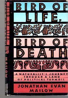 Bird of Life, Bird of Death: A Naturalist's Journey Through a Land of Political Turmoil by Jonathan Evan Maslow