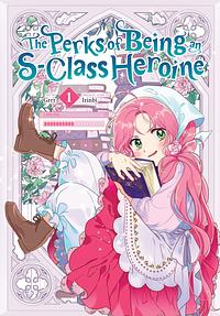 The Perks of Being an S-Class Heroine, Vol. 1 by Grrr, IRINBI