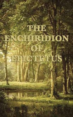 The Enchiridion of Epictetus by Epictetus