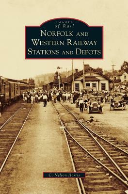 Norfolk and Western Railway Stations and Depots by C. Nelson Harris