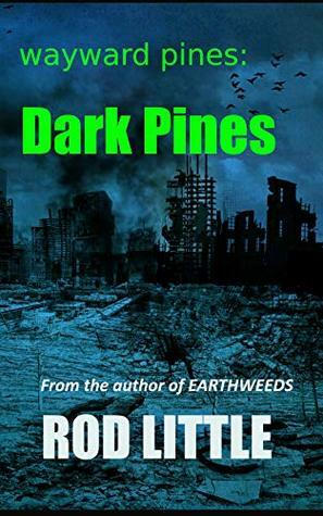 Dark Pines (Wayward Pines #0.5) by Rod Little