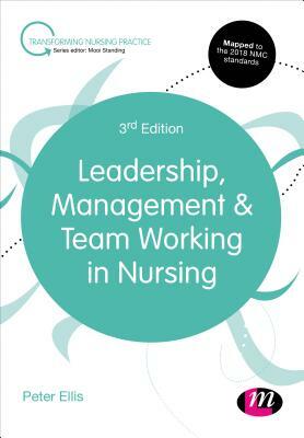 Leadership, Management and Team Working in Nursing by 