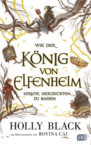 Wie der König von Elfenheim lernte, Geschichten zu hassen by Holly Black