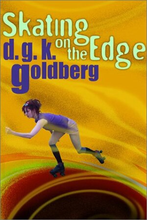 Skating on the Edge by D.G.K. Goldberg