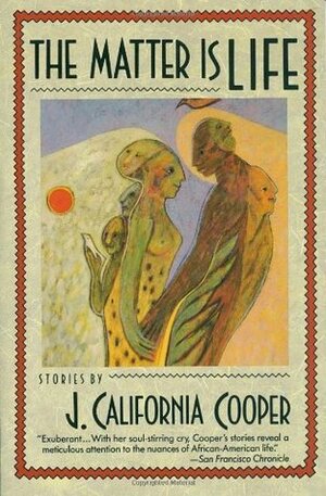 The Matter Is Life by J. California Cooper