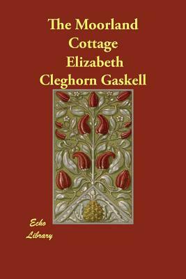 The Moorland Cottage by Elizabeth Gaskell