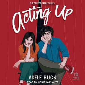 Acting Up by Adele Buck