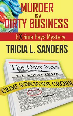 Murder Is a Dirty Business by Tricia L. Sanders