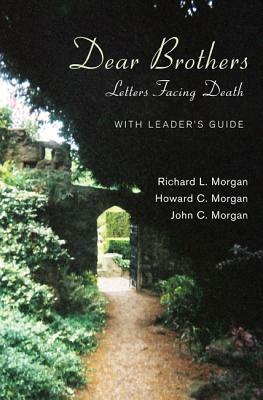 Dear Brothers, With Leader's Guide by Richard L. Morgan, Howard C. Morgan, John C. Morgan