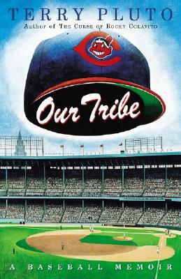 Our Tribe: A Baseball Memoir by Terry Pluto