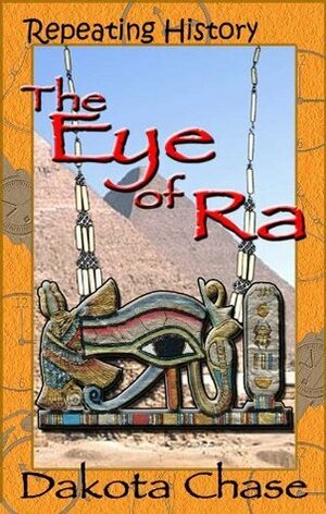 The Eye of Ra by Dakota Chase