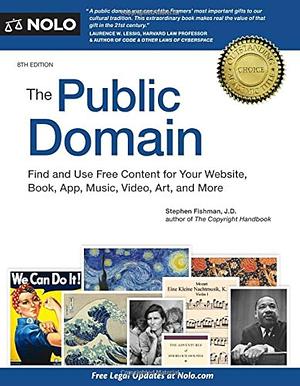 Public Domain, The: How to Find & Use Copyright-Free Writings, Music, Art & More by Stephen Fishman J.D., Stephen Fishman J.D.