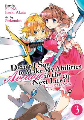 Didn't I Say to Make My Abilities Average in the Next Life?! (Manga) Vol. 3 by Itsuki Akata, FUNA, Nekomint