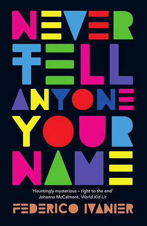 Never Tell Anyone Your Name by Federico Ivanier