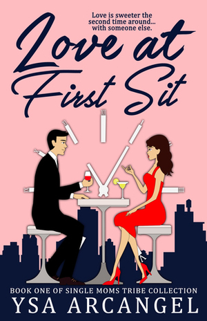 Love at First Sit (Single Moms Tribe Collection, #1) by Ysa Arcangel