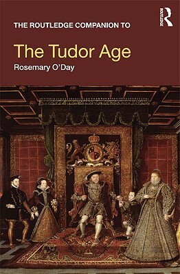 The Routledge Companion to the Tudor Age by Rosemary O'Day